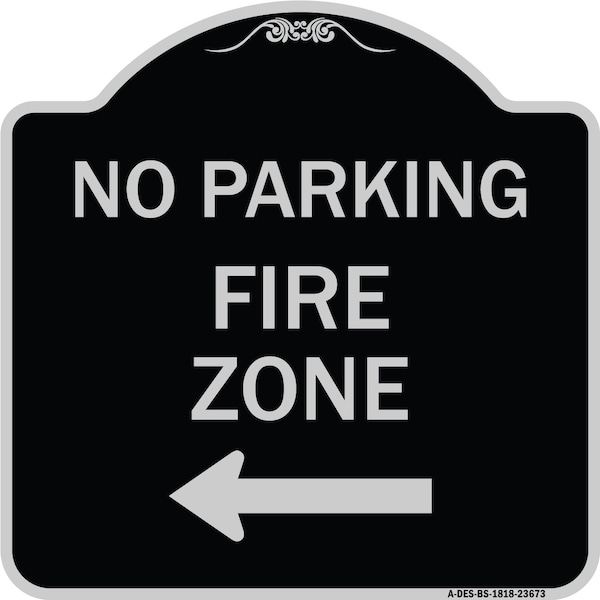 Signmission No Parking Fire Zone W/ Left Arrow Heavy-Gauge Aluminum Architectural Sign, 18" x 18", BS-1818-23673 A-DES-BS-1818-23673 - main